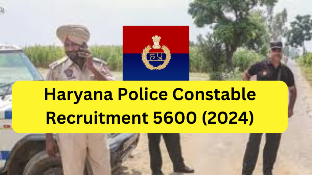 Haryana Police Constable Recruitment 5600 (2024)