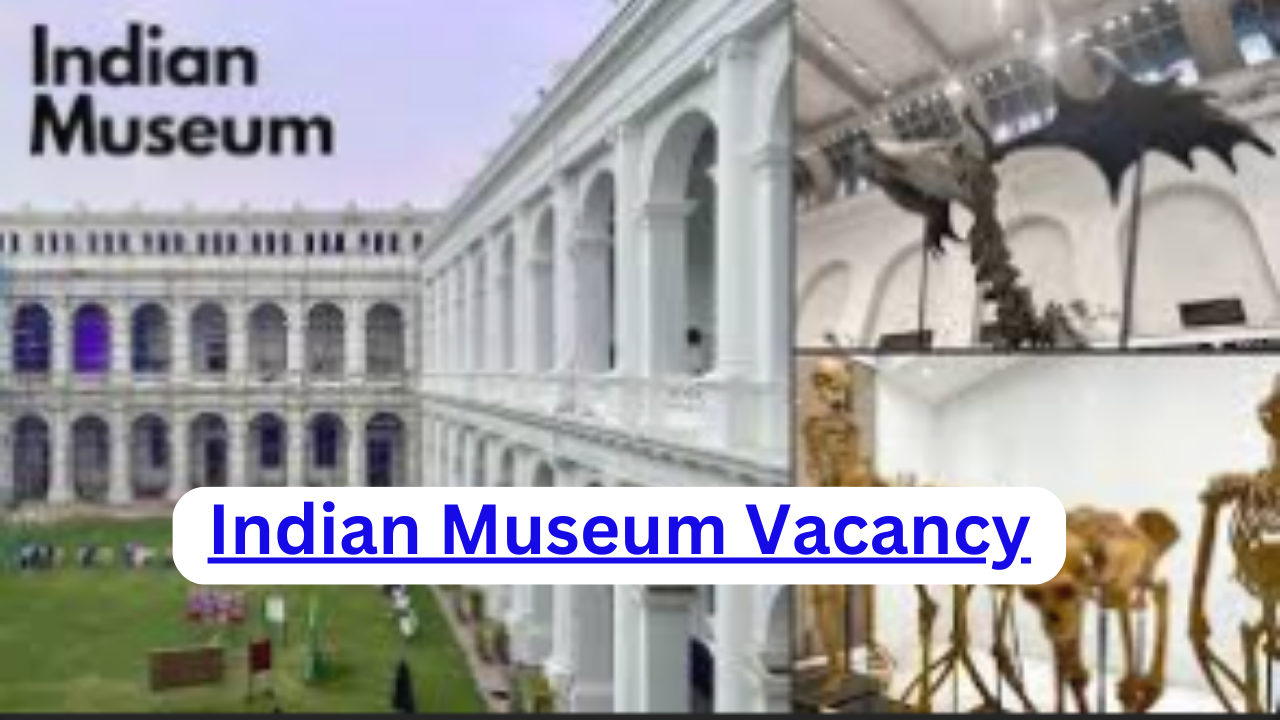 Indian Museum Vacancy