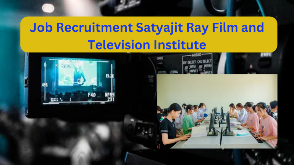 Job Recruitment Satyajit Ray Film and Television Institute