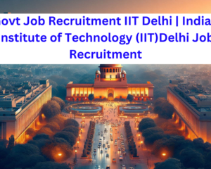 Govt Job Recruitment IIT Delhi