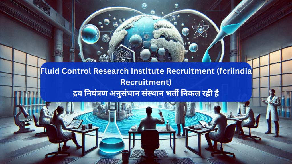 Fluid Control Research Institute Recruitment (fcriindia Recruitment)