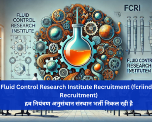 Fluid Control Research Institute Recruitment (fcriindia Recruitment)