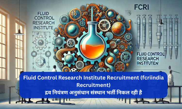 Fluid Control Research Institute Recruitment (fcriindia Recruitment)