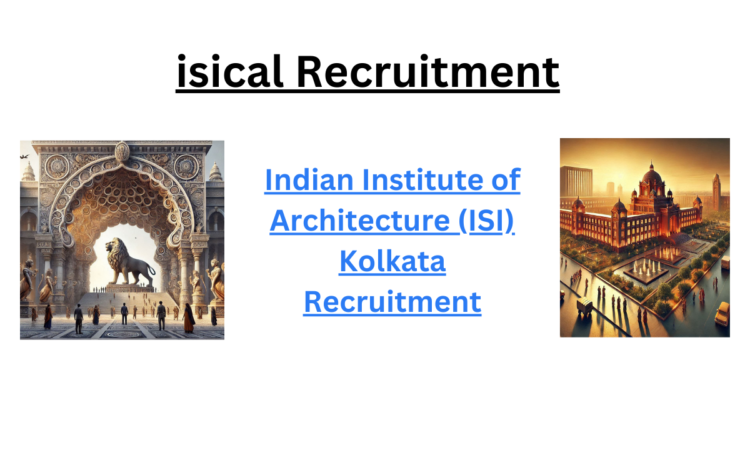 Indian Institute of Architecture (ISI) Kolkata Recruitment | isical Recruitment